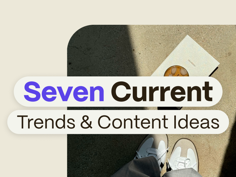 7 Tendencias Actuales e Ideas de Contenido para Marcas y Creadores