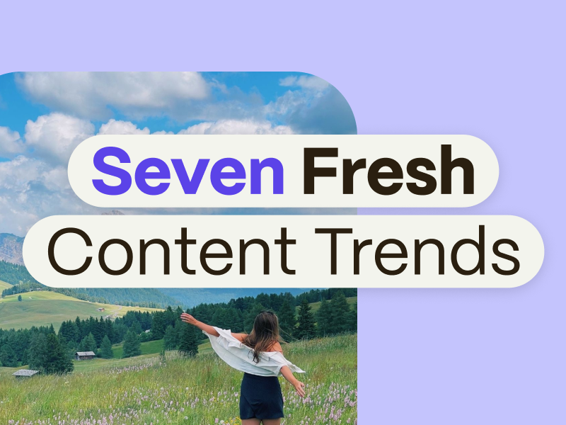 7 tendencias e ideas de contenido a las que vale la pena prestar atención